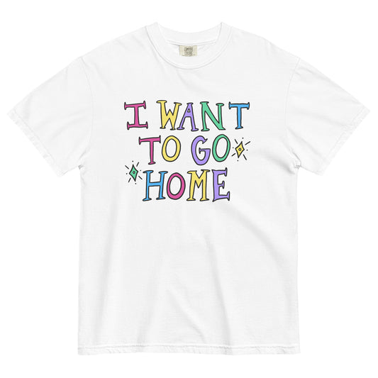 I Want To Go Home - Tee