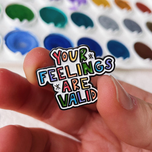 Your Feelings Are Valid - Enamel Pin