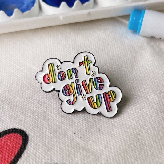 Don't Give Up - Enamel Pin