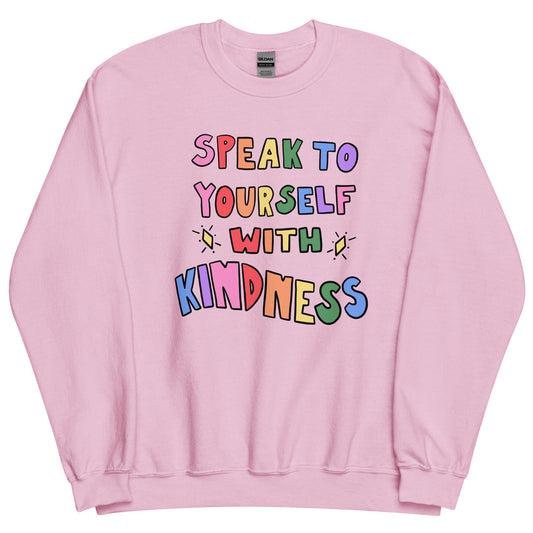 Speak To Yourself With Kindness - Sweatshirt