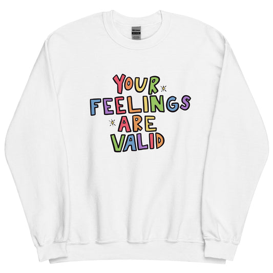 Your Feelings Are Valid - Sweatshirt